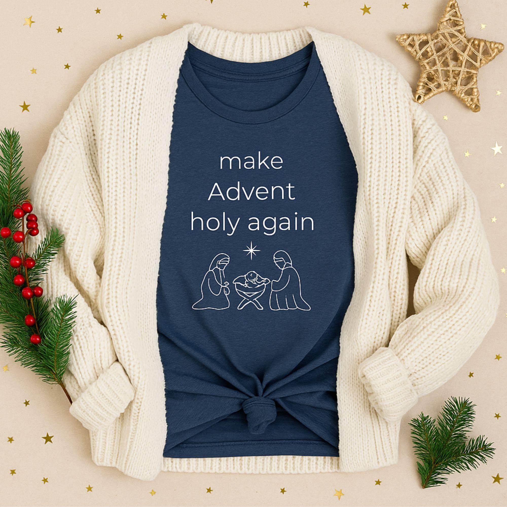 Faith-Based Christmas Shirt| Make Advent Holy Again| Religious T-Shirt | Unisex Soft Tee 100% Cotton