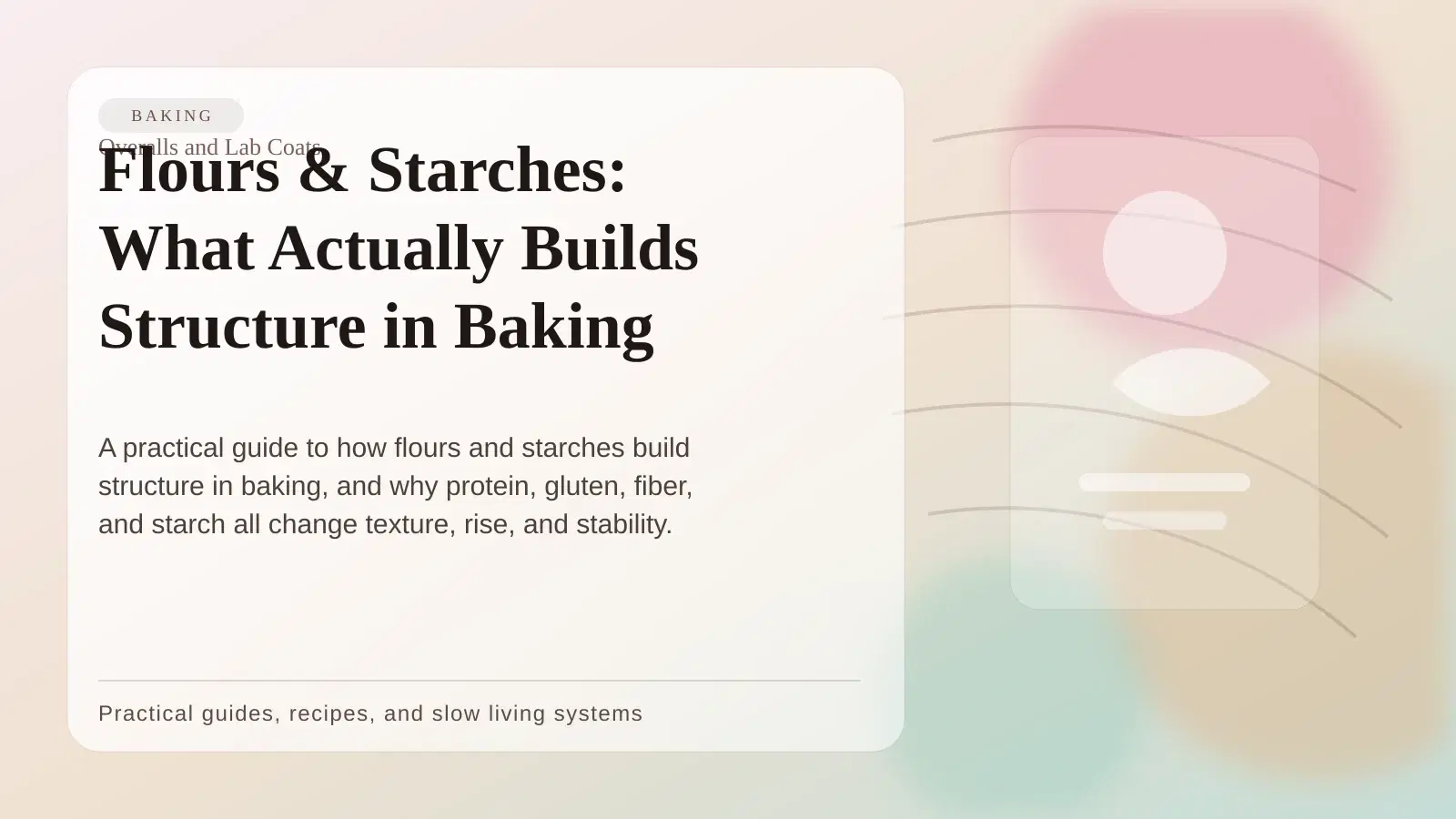 Flours & Starches: What Actually Builds Structure in Baking