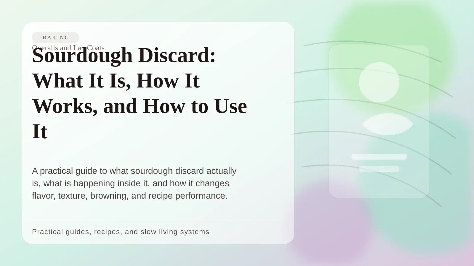 Sourdough Discard: What It Is, How It Works, and How to Use It